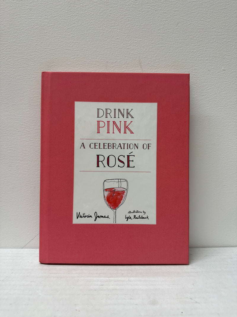 "Drink Pink: A Celebration of Rosé" 2015 by Victoria James  - $600 APR w/CoA APR 57